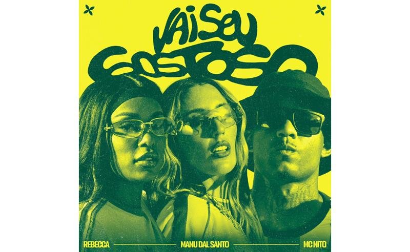 MC Nito, Rebecca e Manu Del Santo lançam “Vai Seu Gostoso”, colaboração internacional que promete ser o hit do verão 2026