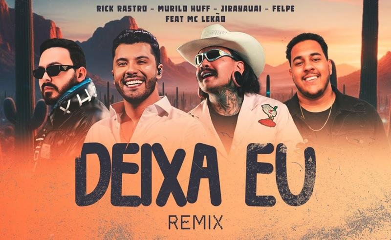 Murilo Huff lança remix do hit “Deixa Eu” em parceria com Rick Rastro e FELPE